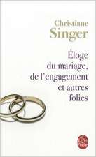 Eloge Du Mariage, de L'Engagement Et Autres Folies