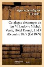 Catalogue d'Estampes Anciennes Et Modernes de la Collection de Feu M. Ludovic Michel