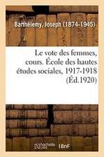 Le vote des femmes, cours. École des hautes études sociales, 1917-1918