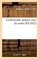 La Henriade, poème, avec les notes