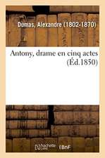 Antony, Drame En Cinq Actes