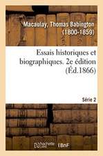 Essais Historiques Et Biographiques. 2e Édition. Série 2