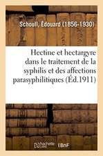 Hectine Et Hectargyre Dans Le Traitement Général de la Syphilis Et Des Affections Parasyphilitiques