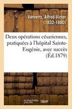 Deux Opérations Césariennes, Pratiquées À l'Hôpital Sainte-Eugénie, Avec Succès