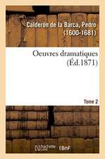 Oeuvres Dramatiques. Tome 2