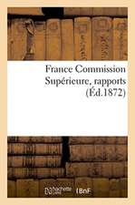 France Commission Supérieure, Rapports