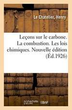 Leçons Sur Le Carbone. La Combustion. Les Lois Chimiques. Nouvelle Édition: Et Les Lavements Froids