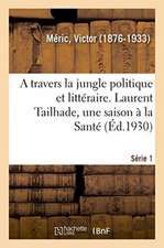 A travers la jungle politique et littéraire. Série 1