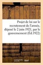 Projet de Loi Sur Le Recrutement de l'Armée, Déposé Le 2 Juin 1921, Par Le Gouvernement: Volume MIS À Jour Au 22 Janvier 1923