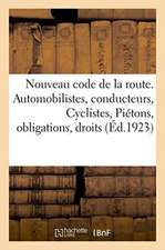 Nouveau Code de la Route. Automobilistes, Conducteurs, Cyclistes, Piétons, Obligations, Droits