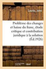 Le Problème Des Changes Et La Baisse Du Franc, Étude Critique