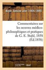 Arguments, Réflexions Et Commentaires Sur Les Oeuvres Médico-Philosophiques