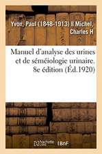 Manuel d'Analyse Des Urines Et de Séméiologie Urinaire. 8e Édition