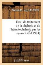 Essai de Traitement de la Chylurie Et de l'Hématochylurie Par Les Rayons X