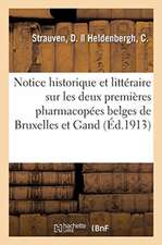 Notice Historique Et Littéraire Sur Les Deux Premières Pharmacopées Belges de Bruxelles Et de Gand