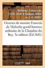 Les Oeuvres de Messire Francois de Maherbe Gentil-Homme Ordinaire de la Chambre Du Roy. 3e Edition