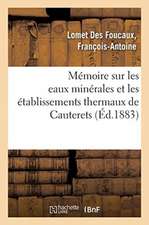 Mémoire Sur Les Eaux Minérales Et Les Établissements Thermaux de Cauterets