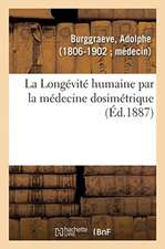 La Longévité Humaine Par La Médecine Dosimétrique Ou La Médecine Dosimétrique