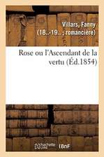 Rose Ou l'Ascendant de la Vertu