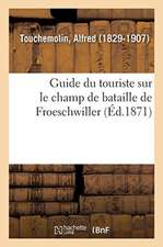 Guide Du Touriste Sur Le Champ de Bataille de Froeschwiller