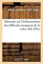 Mémoire Sur l'Inflammation Des Follicules Muqueux de la Vulve