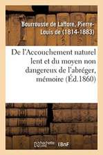 de l'Accouchement Naturel Lent Et Du Moyen Non Dangereux de l'Abréger: Académie Impériale de Médecine, 4 Septembre 1860