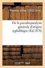 de la Pseudo-Paralysie Générale d'Origine Syphilitique