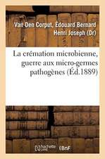 La crémation microbienne, guerre aux micro-germes pathogènes