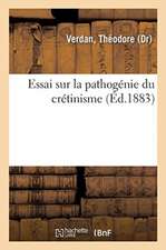 Essai Sur La Pathogénie Du Crétinisme