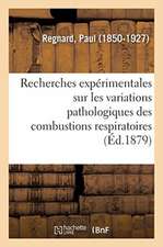 Recherches Expérimentales Sur Les Variations Pathologiques Des Combustions Respiratoires