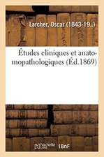 Études Cliniques Et Anato-Mopathologiques