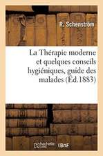 La Thérapie moderne et quelques conseils hygiéniques, guide des malades