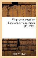 Vingt-Deux Questions d'Anatomie, Vie Médicale