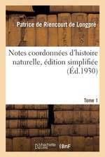 Notes Coordonnées d'Histoire Naturelle, Édition Simplifiée. Tome 1