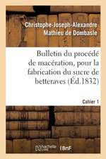 Bulletin Du Procédé de Macération, Pour La Fabrication Du Sucre de Betteraves. Cahier 1