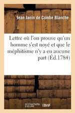 Lettre Dans Laquelle on Prouve Qu'un Homme s'Est Noyé Dans La Fosse de l'Hôtel de la Grenade: Et Que Le Méphitisme n'a Eu Aucune Part À CET Événement