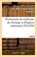 Dictionnaire de Médecine, de Chirurgie Et d'Hygiène Vétérinaires. Tome 5