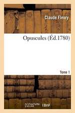 Opuscules. Tome 1