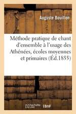 Méthode Pratique de Chant d'Ensemble À l'Usage Des Athénées, Écoles Moyennes Et Primaires