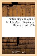 Notice Biographique de M. Jules-Xavier Saguez de Breuvery