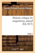 Histoire Critique Du Magnétisme Animal. Partie 1