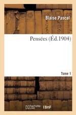 Pensees. Tome 1