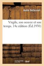 Virgile, Son Oeuvre Et Son Temps. 14e Édition