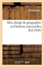 Atlas Abrégé de Géographie Et d'Histoire Universelles