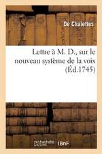 Lettre À M. D., Sur Le Nouveau Système de la Voix