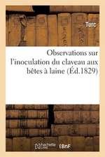 Observations Sur l'Inoculation Du Claveau Aux Bêtes À Laine