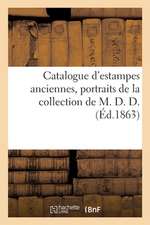 Catalogue d'Estampes Anciennes, Portraits de la Collection de M. D. D.