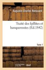 Traité Des Faillites Et Banqueroutes. Tome 1