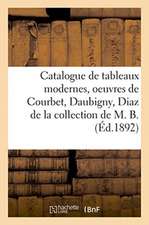 Catalogue de Tableaux Modernes, Oeuvres Remarquables de Courbet, Daubigny, Diaz