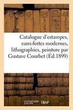 Catalogue d'Estampes Anciennes Et Modernes, Eaux-Fortes Modernes, Lithographies